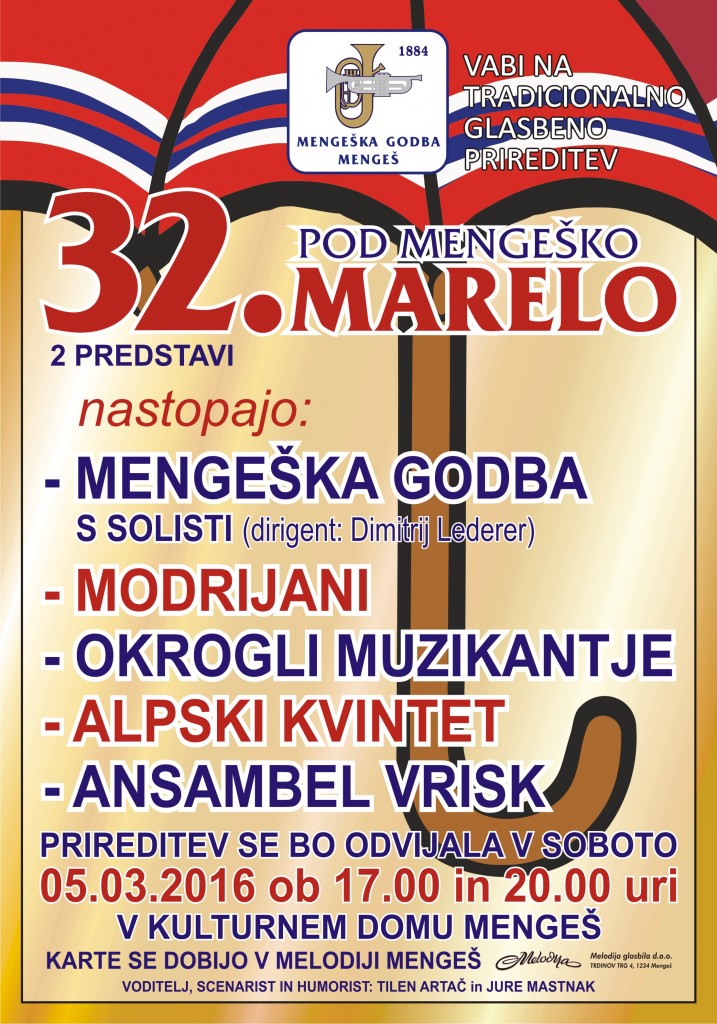 Mengeška godba že 32. zapored organizira narodno-zabavno prireditev Pod Mengeško marelo, ki bo v soboto, 5. marca 2016 ob 17. uri ter ob 20. uri v KD Mengeš (Špas teater).